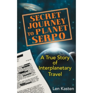 Secret Journey to Planet Serpo by Len Kasten