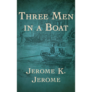 Three Men in a Boat by Jerome K. Jerome