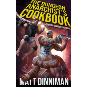 The Dungeon Anarchist's Cookbook by Matt Dinniman