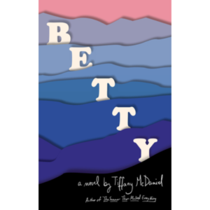 Betty by Tiffany McDaniel