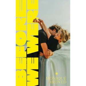 Before We Were by Monique Medved