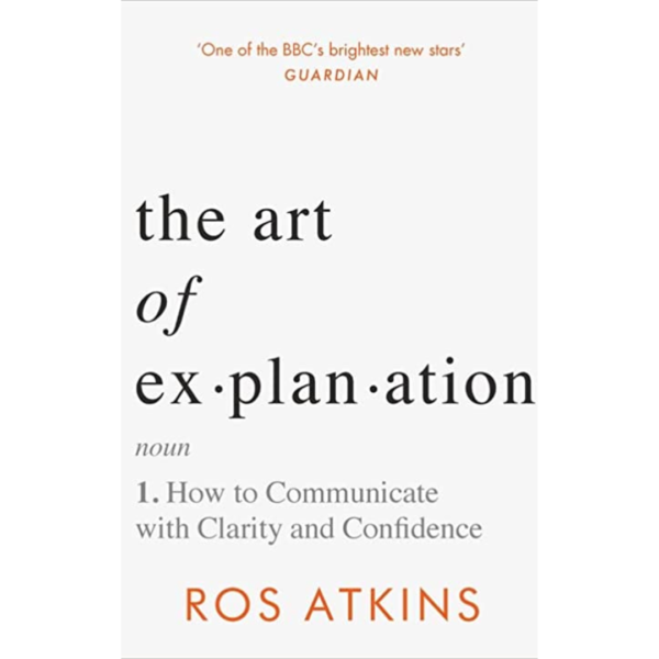 The Art of Explanation by Ros Atkins