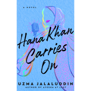 Hana Khan Carries On by Uzma Jalaluddin
