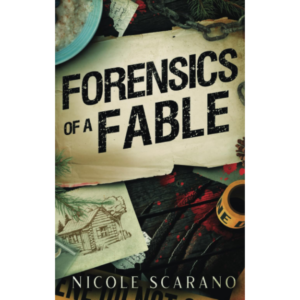 Forensics of a Fable by Nicole Scarano
