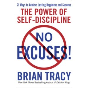 No Excuses!: The Power of Self-Discipline by Brian Tracy
