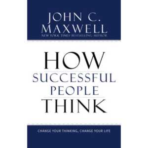 How Successful People Think by John C. Maxwell