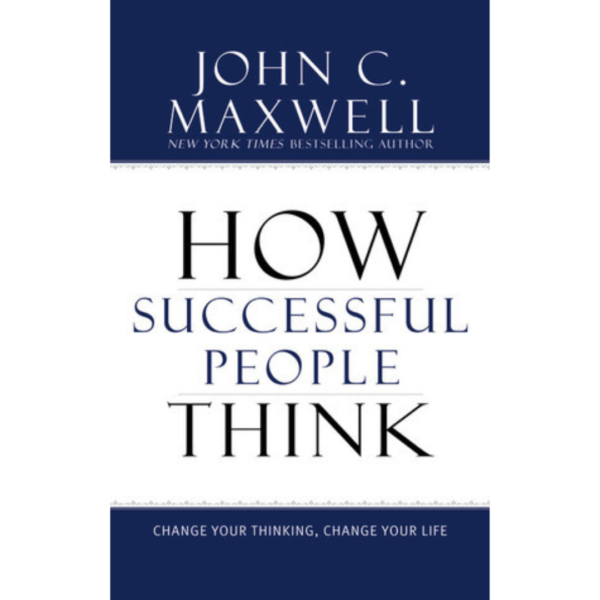 How Successful People Think by John C. Maxwell