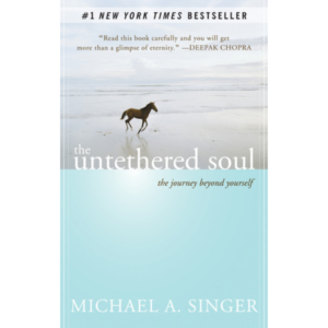 The Untethered Soul by Michael A. Singer