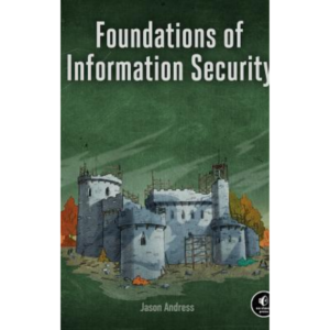 Foundations of Information Security: A Straightforward Introduction by Jason Andress