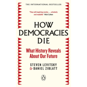 How Democracies Die by