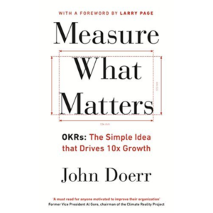 Measure What Matters by John Doerr