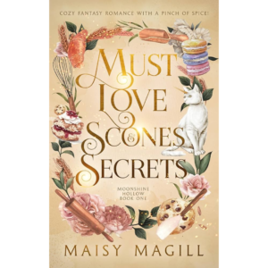 Must Love Scones and Secrets by Maisy Magill