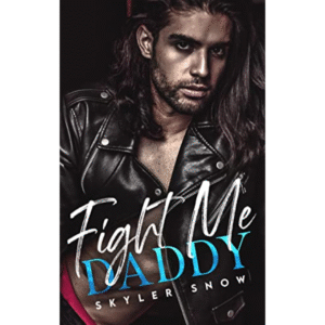 Fight Me Daddy byb Skyler Snow