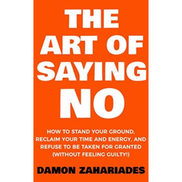 The Art Of Saying NO by Damon Zahariades - The Books Blush