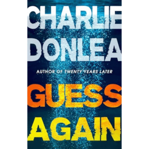 Guess Again by Charlie Donlea