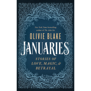 Januaries: Stories of Love, Magic & Betrayal by Olivie Blake
