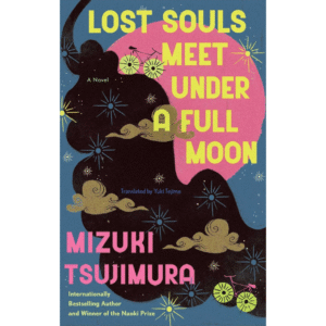 Lost Souls Meet Under a Full Moon by Mizuki Tsujimura