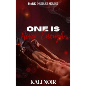 One Is Never Enough by Kali Noir