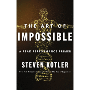 The Art of Impossible by Steven Kotler