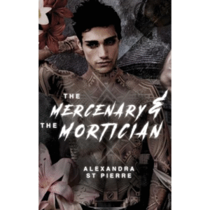 The Mercenary and the Mortician by Alexandra St. Pierre