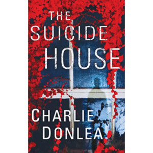 The Suicide House by Charlie Donlea