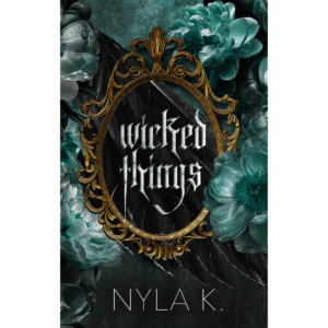 Wicked Things by Nyla K.