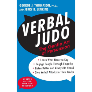 Verbal Judo: The Gentle Art of Persuasion by George J. Thompson