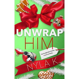 Unwrap Him by Nyla K.