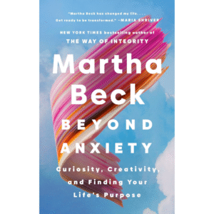 Beyond Anxiety by Martha N. Beck