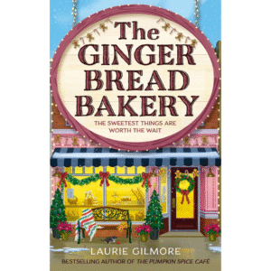 The Gingerbread Bakery by Laurie Gilmore