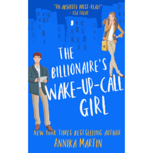 The Billionaire's Wake-up-call Girl by Annika Martin