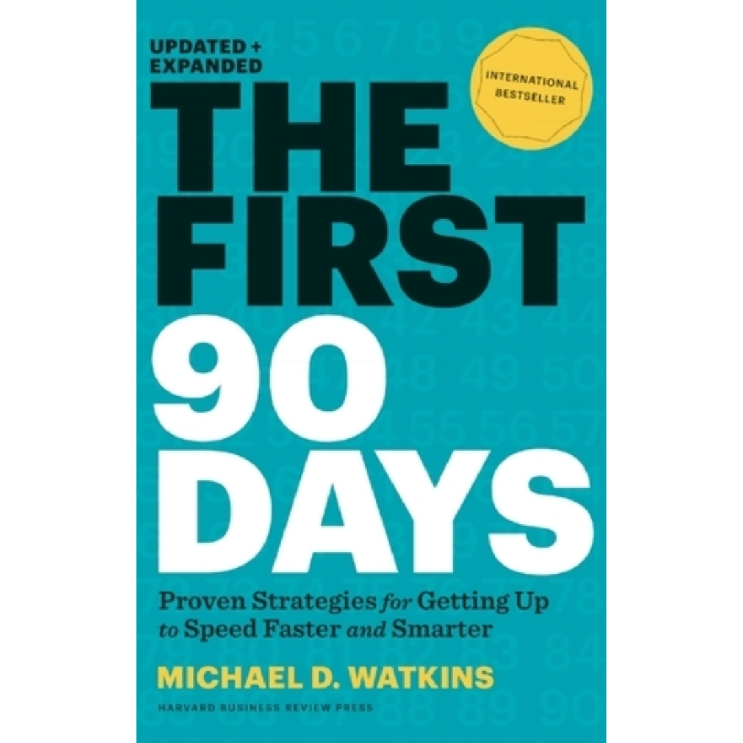The First 90 Days by Michael D. Watkins