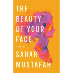 The Beauty of Your Face by Sahar Mustafah
