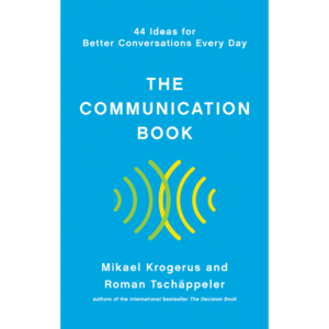 The Communication Book: 44 Ideas for Better Conversations Every Day by Mikael Krogerus