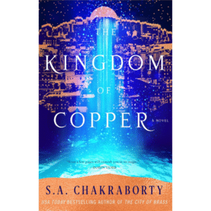 The Kingdom of Copper by S.A. Chakraborty