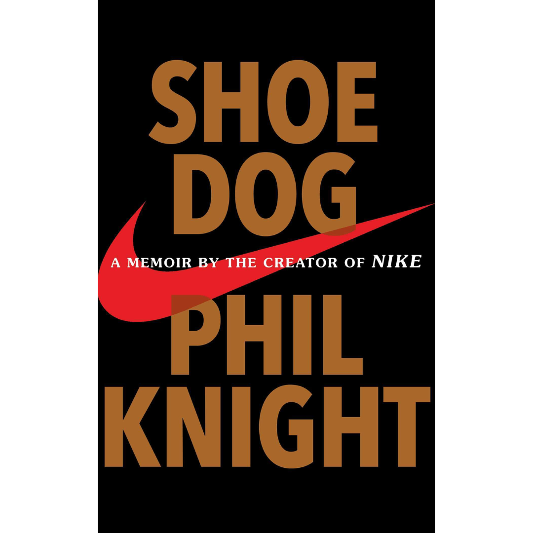 Shoe Dog: A Memoir by the Creator of Nike by Phil Knight