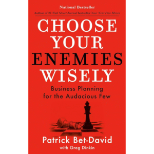 Choose Your Enemies Wisely by Patrick Bet-David
