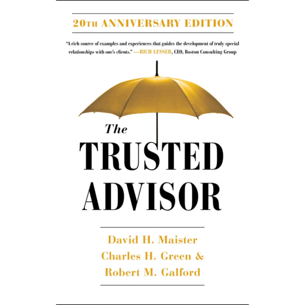 The Trusted Advisor by David H. Maister