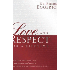 Love and Respect for a Lifetime by Emerson Eggerichs