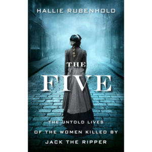 The Five by Hallie Rubenhold