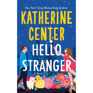 Hello Stranger by Katherine Center