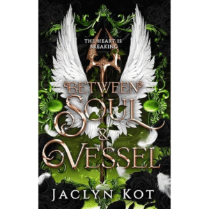 Between Soul and Vessel by Jaclyn Kot