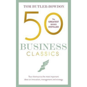 50 Business Classics by Tom Butler-Bowdon