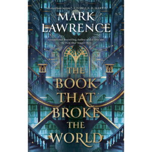 The Book That Broke the World by Mark Lawrence