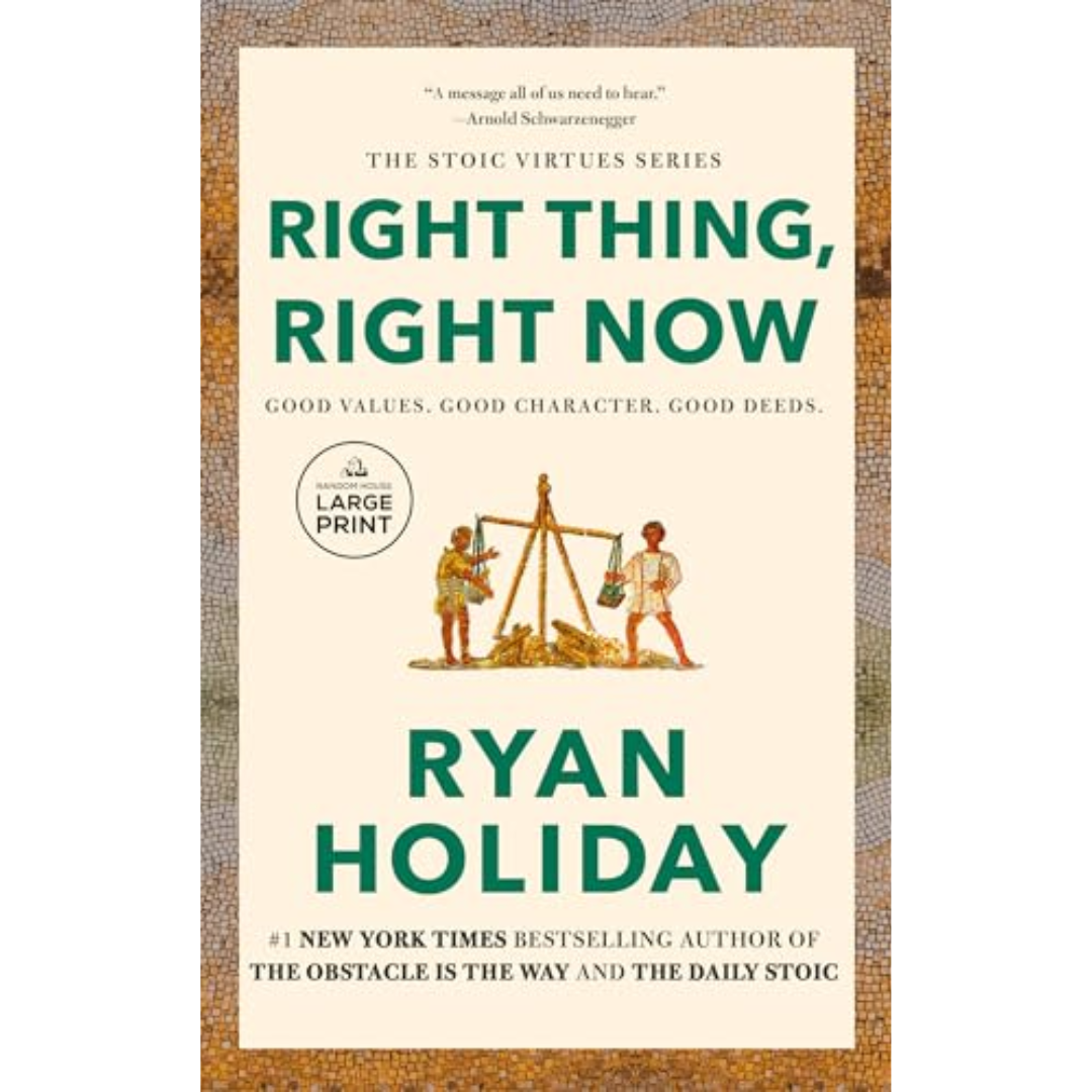 Right Thing, Right Now by Ryan Holiday