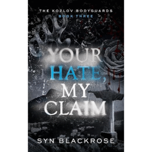 Your Hate, My Claim by Syn Blackrose