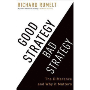 Good Strategy Bad Strategy by Richard P. Rumelt