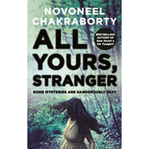 All Yours, Stranger by Novoneel Chakraborty
