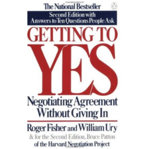 Getting to Yes: Negotiating Agreement Without Giving In by Roger Fisher