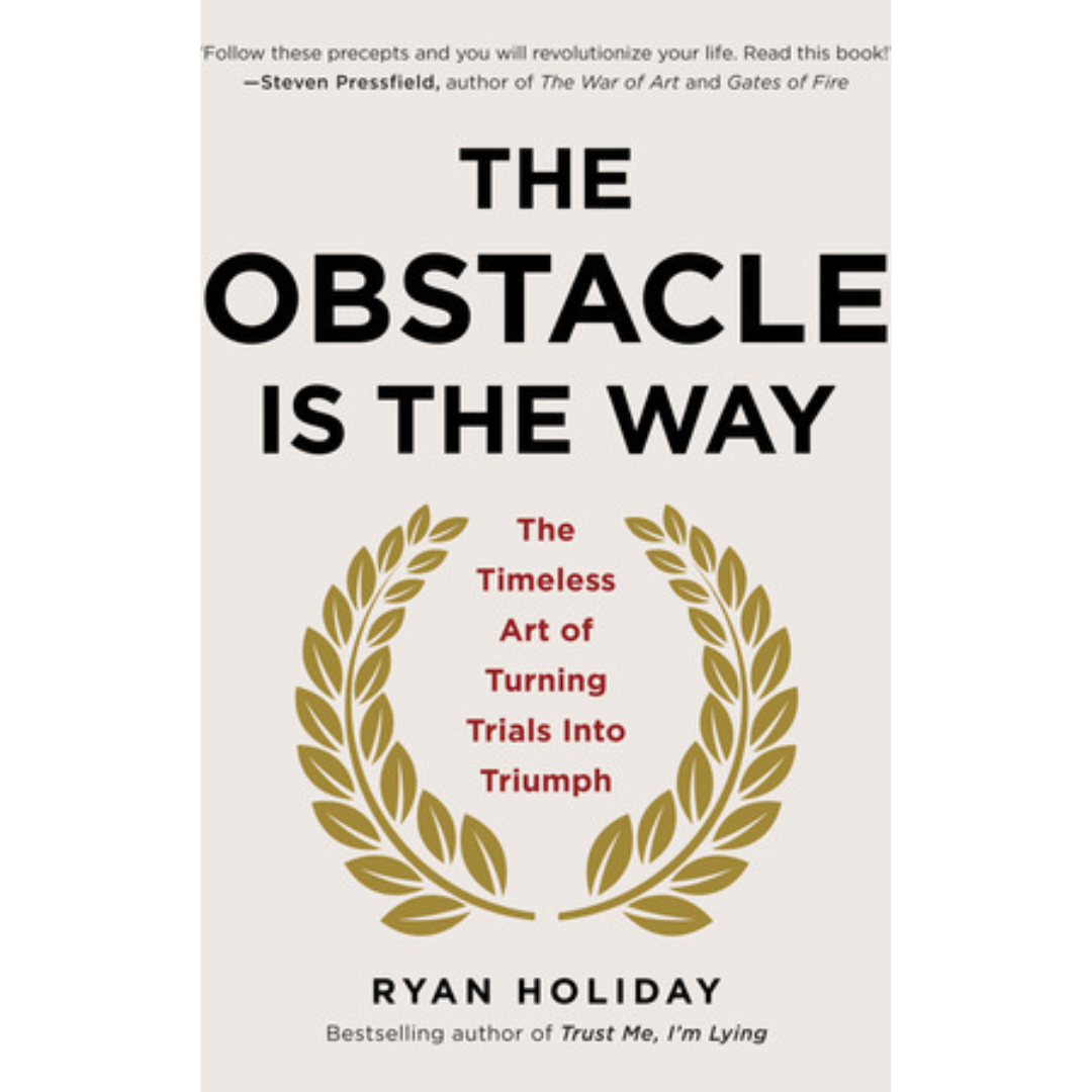 The Obstacle Is the Way by Ryan Holiday